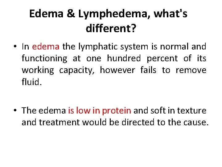 Edema & Lymphedema, what's different? • In edema the lymphatic system is normal and