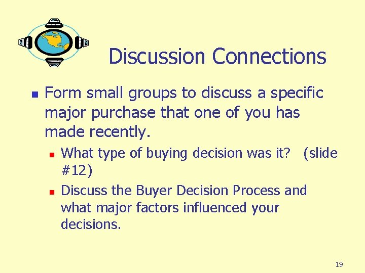 Discussion Connections n Form small groups to discuss a specific major purchase that one