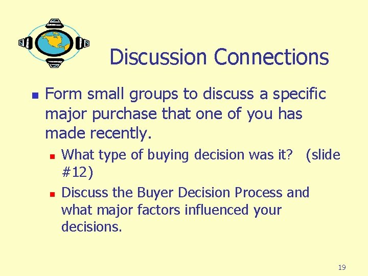Discussion Connections n Form small groups to discuss a specific major purchase that one Discussion Connections n Form small groups to discuss a specific major purchase that one