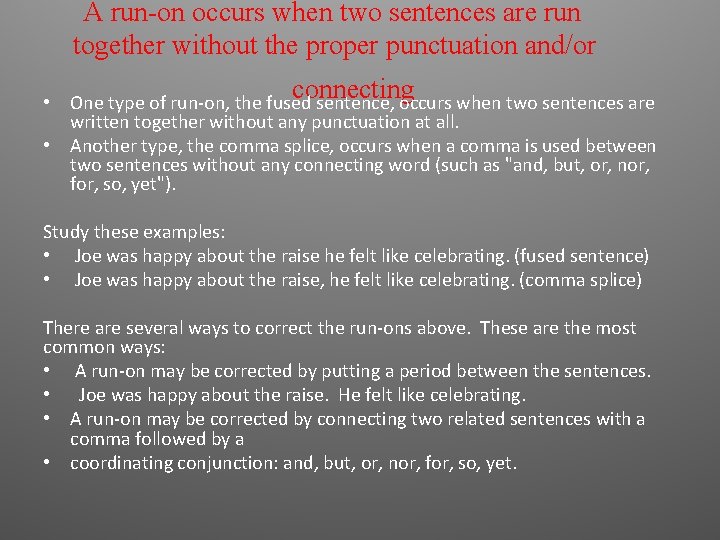 A run-on occurs when two sentences are run together without the proper punctuation and/or