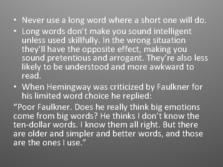  • Never use a long word where a short one will do. •