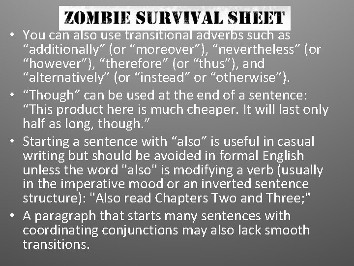  • You can also use transitional adverbs such as “additionally” (or “moreover”), “nevertheless”