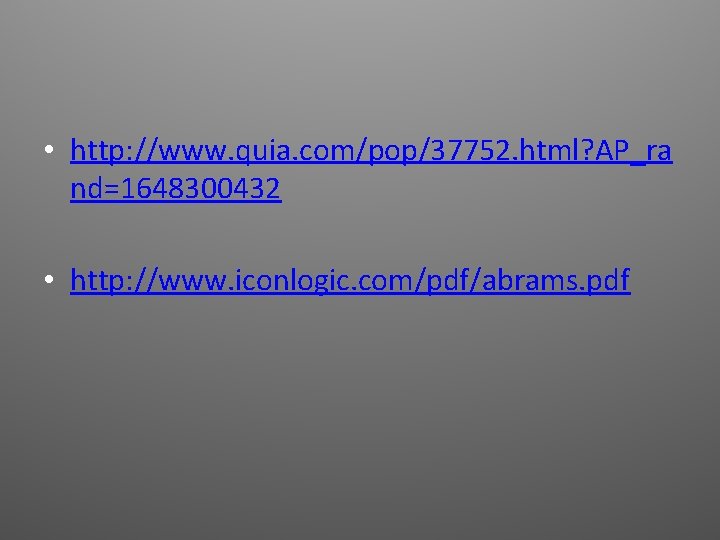  • http: //www. quia. com/pop/37752. html? AP_ra nd=1648300432 • http: //www. iconlogic. com/pdf/abrams.