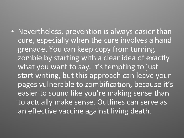  • Nevertheless, prevention is always easier than cure, especially when the cure involves