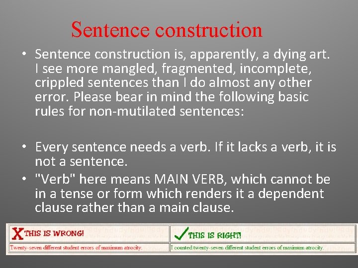 Sentence construction • Sentence construction is, apparently, a dying art. I see more mangled,