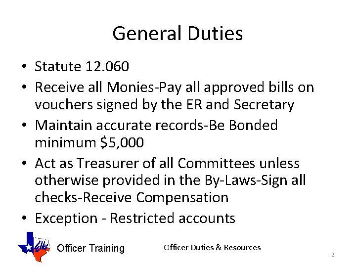 General Duties • Statute 12. 060 • Receive all Monies-Pay all approved bills on