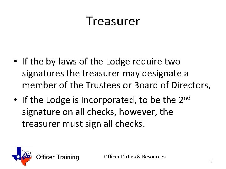 Treasurer • If the by-laws of the Lodge require two signatures the treasurer may