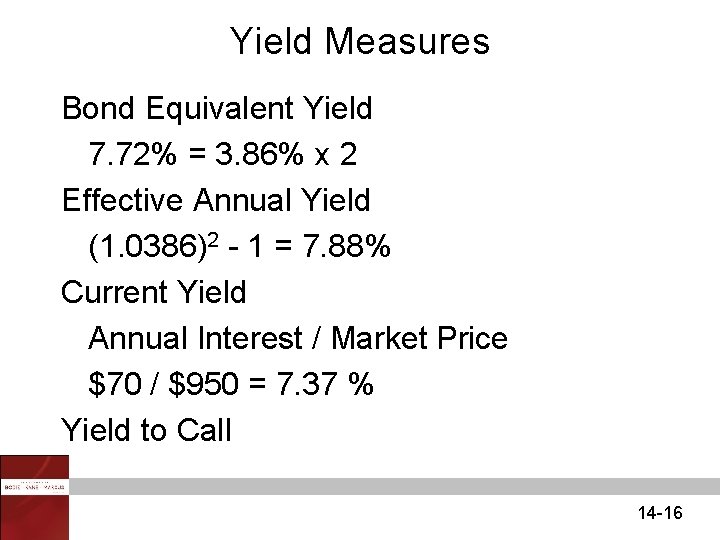 Yield Measures Bond Equivalent Yield 7. 72% = 3. 86% x 2 Effective Annual