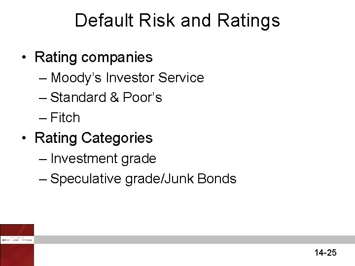 Default Risk and Ratings • Rating companies – Moody’s Investor Service – Standard &