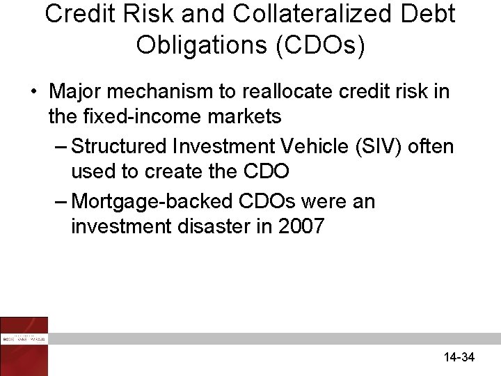 Credit Risk and Collateralized Debt Obligations (CDOs) • Major mechanism to reallocate credit risk
