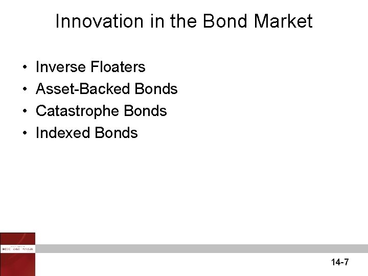 Innovation in the Bond Market • • Inverse Floaters Asset-Backed Bonds Catastrophe Bonds Indexed