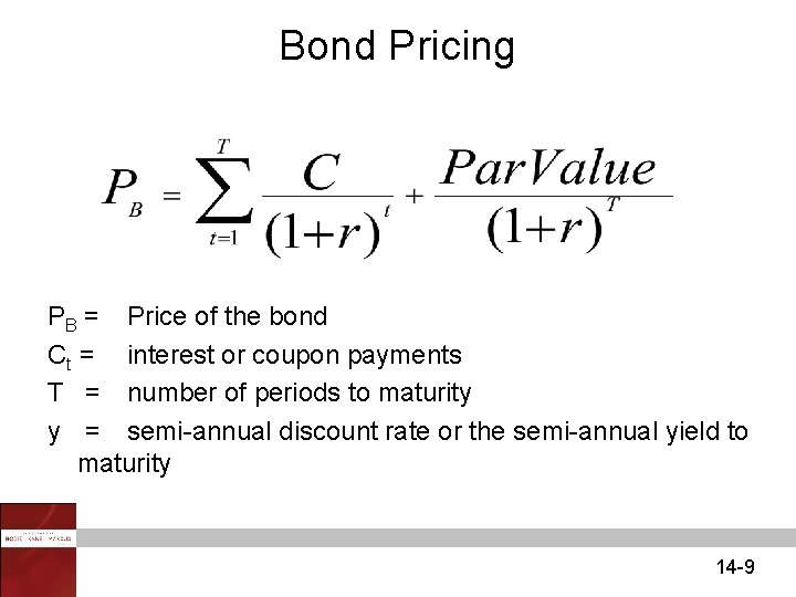 Bond Pricing PB = Price of the bond Ct = interest or coupon payments