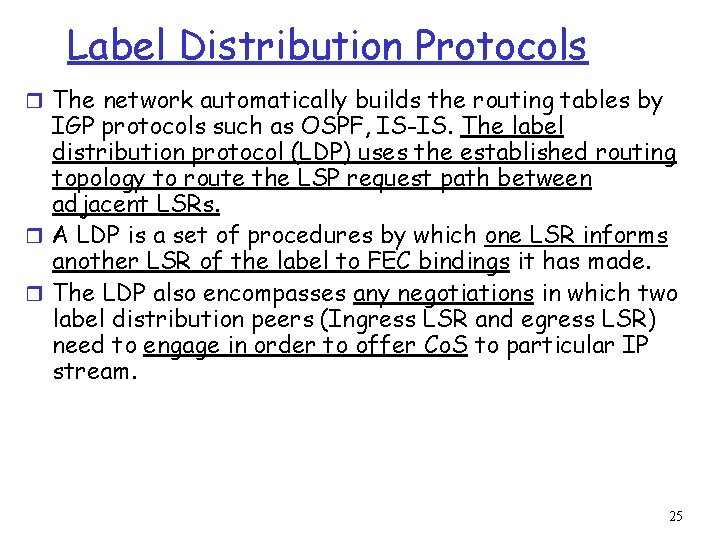 Label Distribution Protocols r The network automatically builds the routing tables by IGP protocols