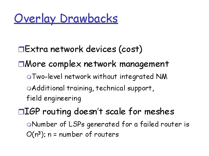 Overlay Drawbacks r. Extra network devices (cost) r. More complex network management m. Two-level