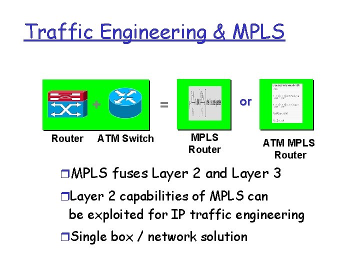 Traffic Engineering & MPLS + Router ATM Switch or = MPLS Router ATM MPLS