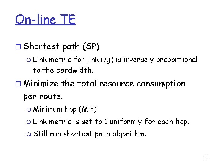 On-line TE r Shortest path (SP) m Link metric for link (i, j) is