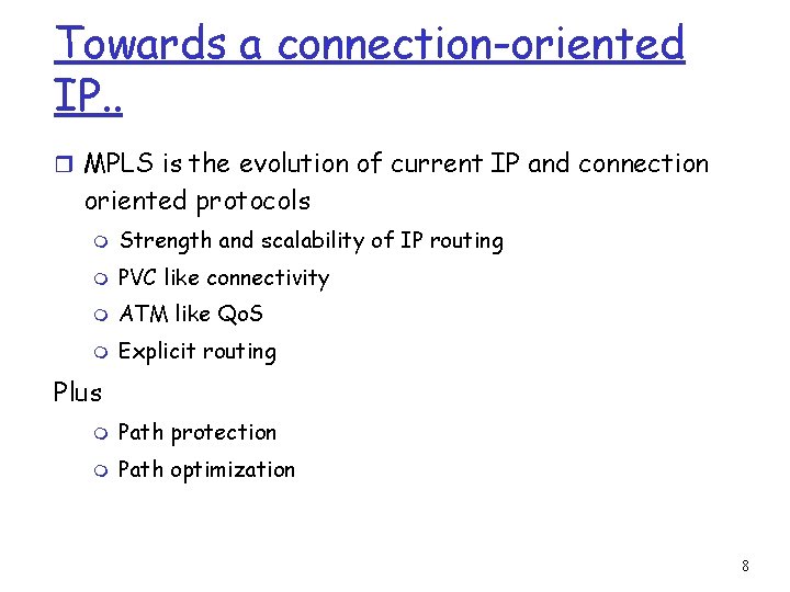 Towards a connection-oriented IP. . r MPLS is the evolution of current IP and