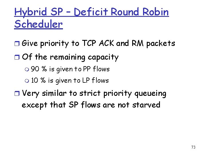 Hybrid SP – Deficit Round Robin Scheduler r Give priority to TCP ACK and