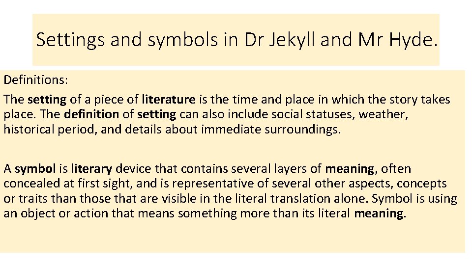 Settings and symbols in Dr Jekyll and Mr Hyde. Definitions: The setting of a