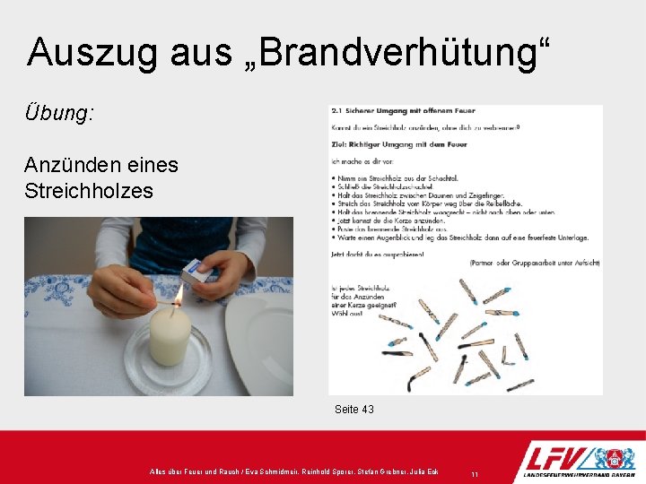 Auszug aus „Brandverhütung“ Übung: Anzünden eines Streichholzes Seite 43 Alles über Feuer und Rauch Auszug aus „Brandverhütung“ Übung: Anzünden eines Streichholzes Seite 43 Alles über Feuer und Rauch