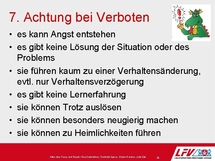 7. Achtung bei Verboten • es kann Angst entstehen • es gibt keine Lösung