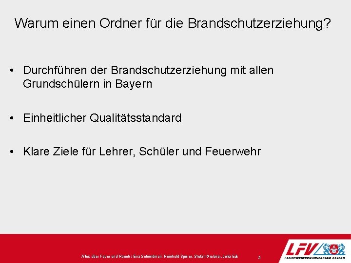 Warum einen Ordner für die Brandschutzerziehung? • Durchführen der Brandschutzerziehung mit allen Grundschülern in