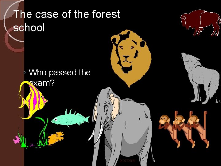 The case of the forest school ◦ Who passed the exam? 2/27/2021 