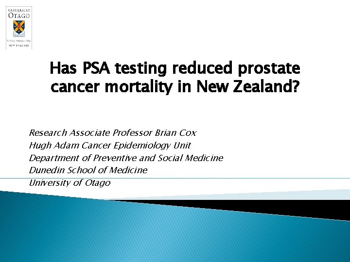 Has PSA testing reduced prostate cancer mortality in New Zealand? Research Associate Professor Brian