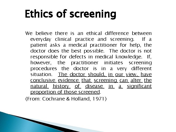 Ethics of screening We believe there is an ethical difference between everyday clinical practice