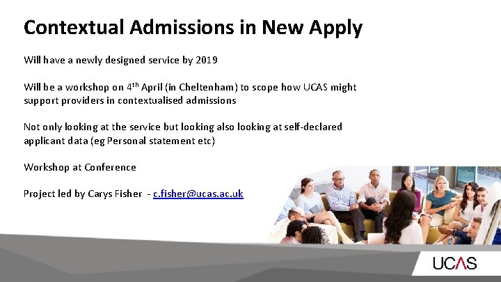 Contextual Admissions in New Apply Will have a newly designed service by 2019 Will