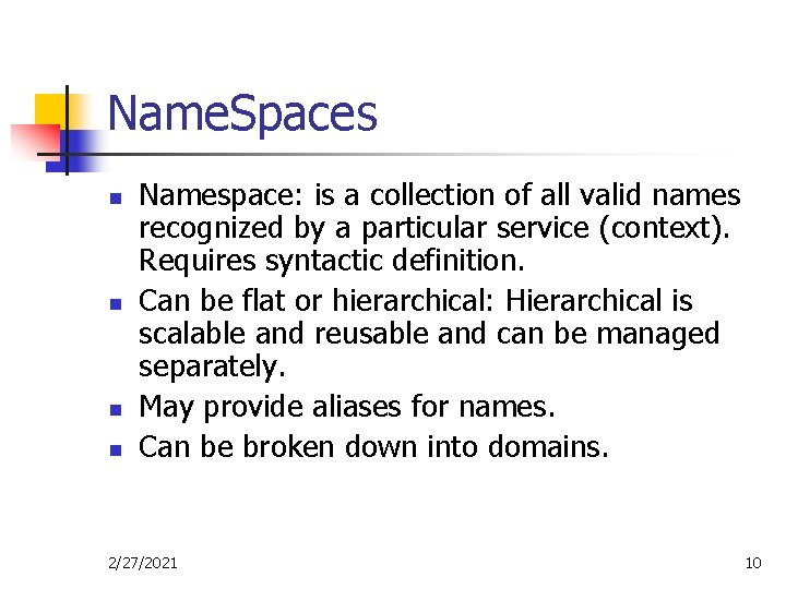 Name. Spaces n n Namespace: is a collection of all valid names recognized by