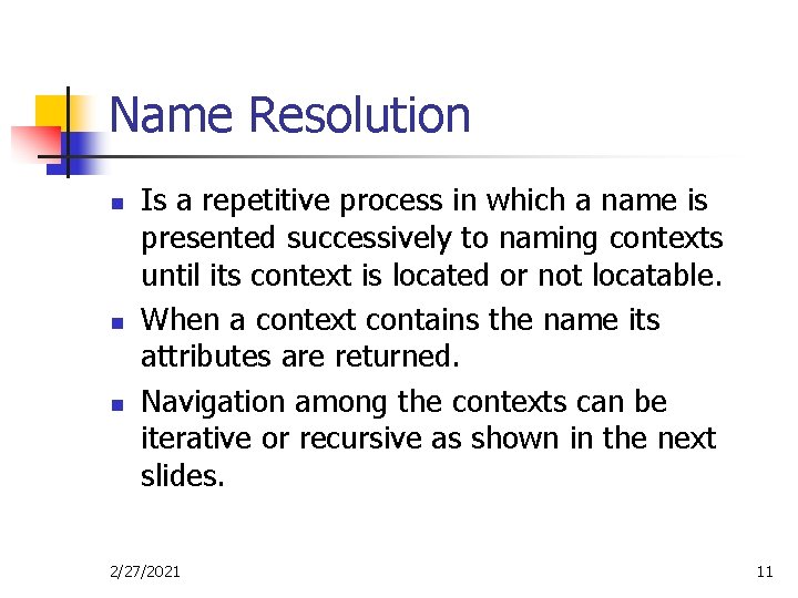 Name Resolution n Is a repetitive process in which a name is presented successively