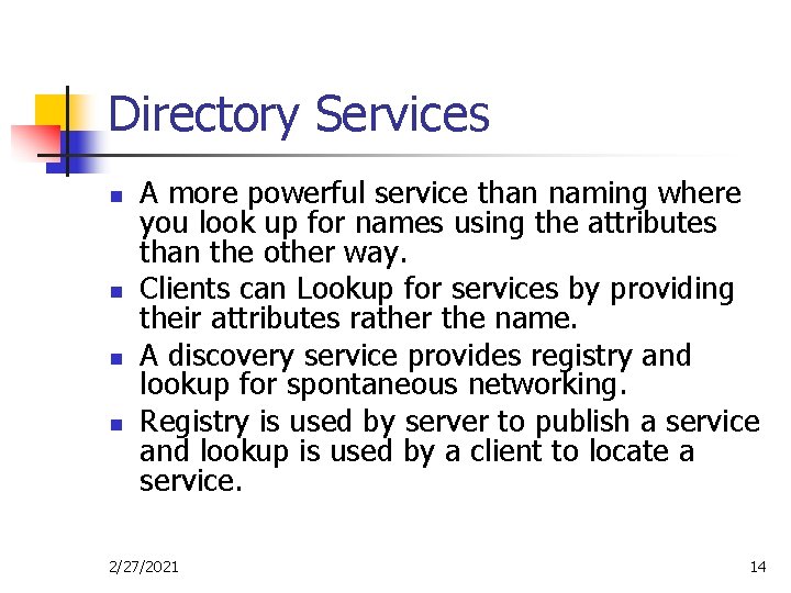 Directory Services n n A more powerful service than naming where you look up