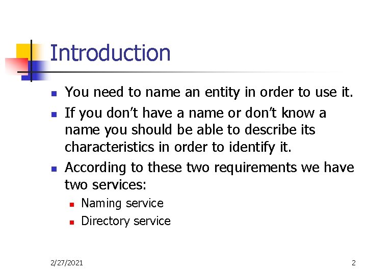 Introduction n You need to name an entity in order to use it. If