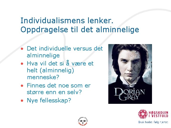 Individualismens lenker. Oppdragelse til det alminnelige • Det individuelle versus det alminnelige • Hva