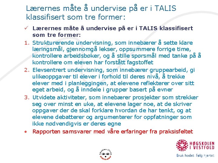 Lærernes måte å undervise på er i TALIS klassifisert som tre former: ü Lærernes