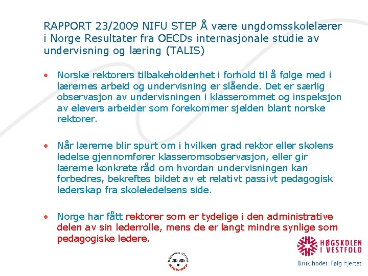 RAPPORT 23/2009 NIFU STEP Å være ungdomsskolelærer i Norge Resultater fra OECDs internasjonale studie