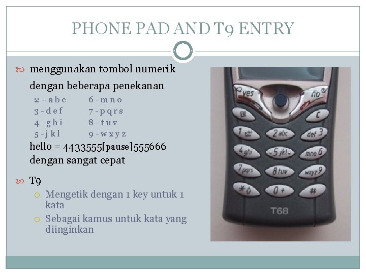 PHONE PAD AND T 9 ENTRY menggunakan tombol numerik dengan beberapa penekanan 2 –
