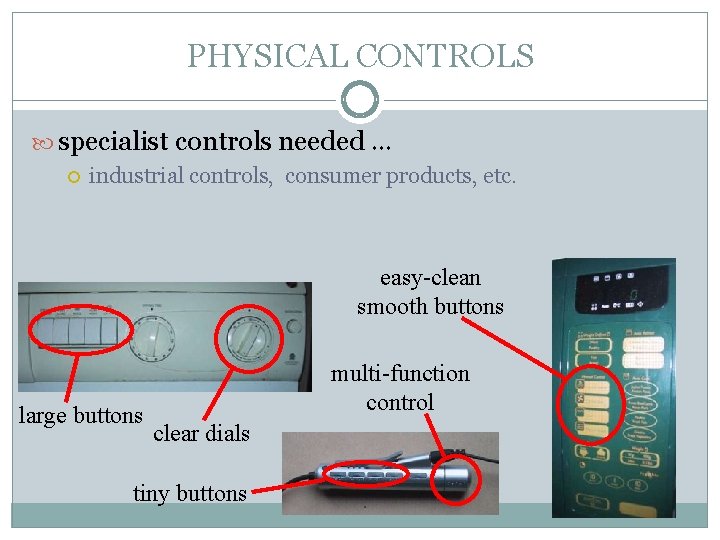 PHYSICAL CONTROLS specialist controls needed … industrial controls, consumer products, etc. easy-clean smooth buttons