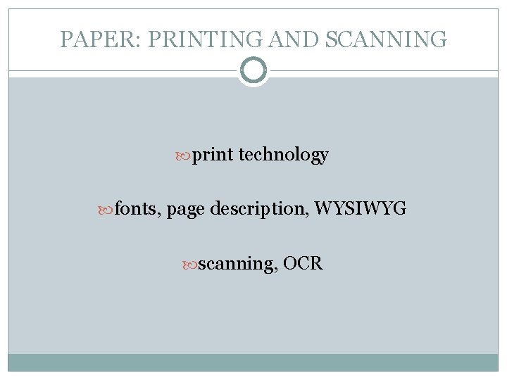 PAPER: PRINTING AND SCANNING print technology fonts, page description, WYSIWYG scanning, OCR 