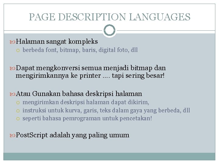 PAGE DESCRIPTION LANGUAGES Halaman sangat kompleks berbeda font, bitmap, baris, digital foto, dll Dapat