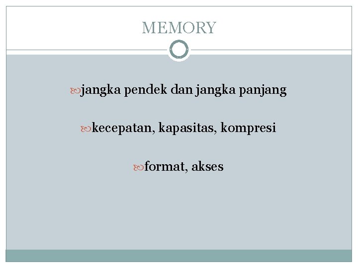 MEMORY jangka pendek dan jangka panjang kecepatan, kapasitas, kompresi format, akses 