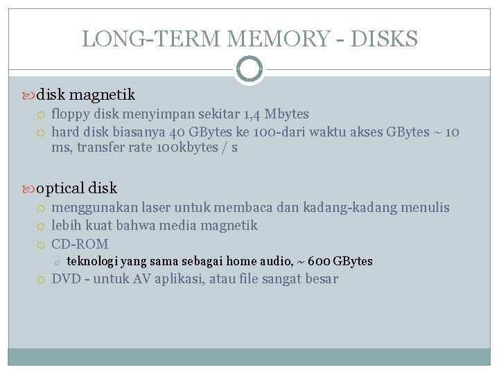 LONG-TERM MEMORY - DISKS disk magnetik floppy disk menyimpan sekitar 1, 4 Mbytes hard