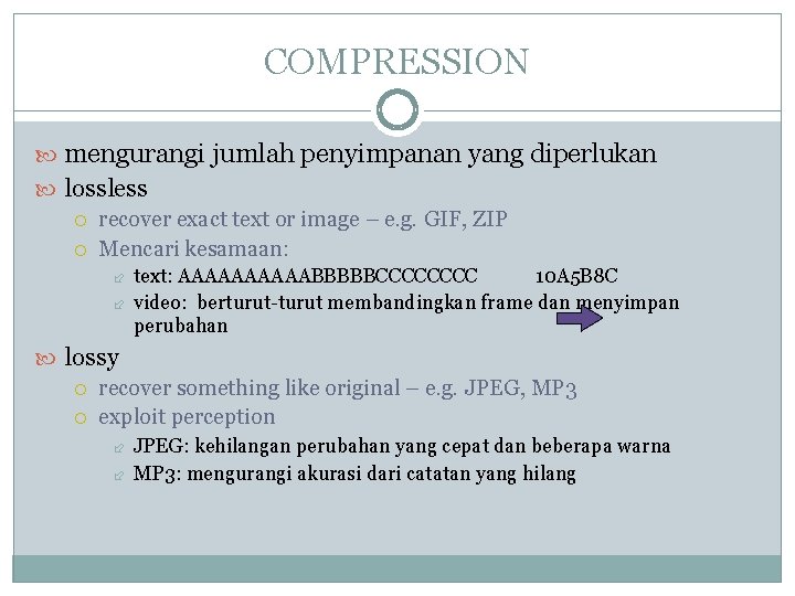 COMPRESSION mengurangi jumlah penyimpanan yang diperlukan lossless recover exact text or image – e.