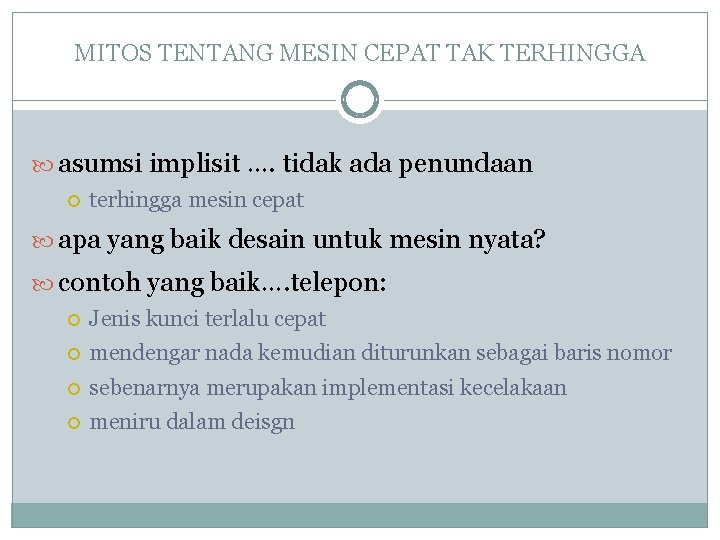 MITOS TENTANG MESIN CEPAT TAK TERHINGGA asumsi implisit …. tidak ada penundaan terhingga mesin