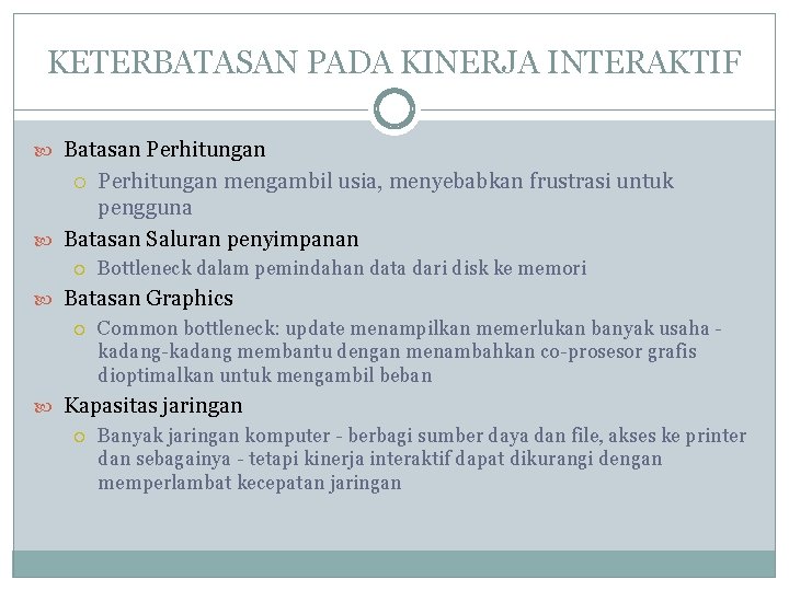 KETERBATASAN PADA KINERJA INTERAKTIF Batasan Perhitungan mengambil usia, menyebabkan frustrasi untuk pengguna Batasan Saluran