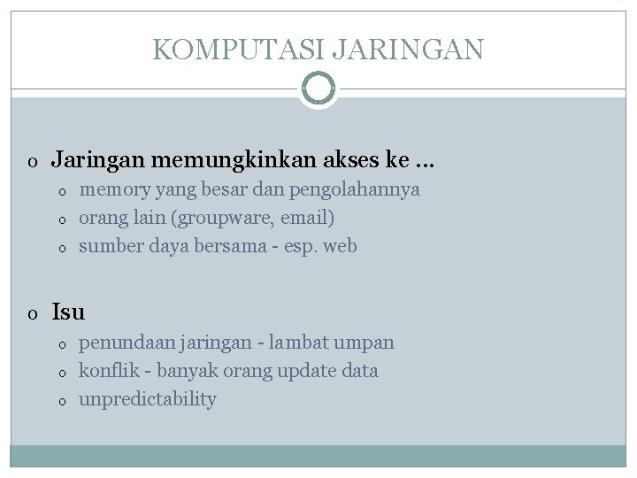 KOMPUTASI JARINGAN o Jaringan memungkinkan akses ke. . . o o o memory yang