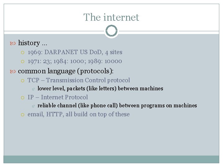 The internet history … 1969: DARPANET US Do. D, 4 sites 1971: 23; 1984: