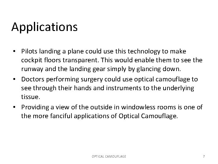 Applications • Pilots landing a plane could use this technology to make cockpit floors