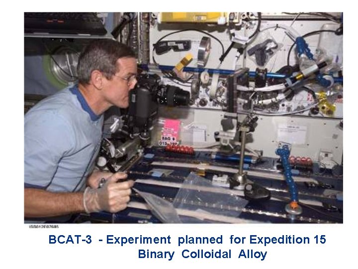 BCAT-3 - Experiment planned for Expedition 15 Binary Colloidal Alloy 